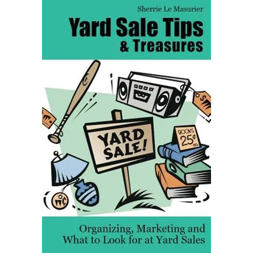 Yard Sale Tips and Treasures: Organizing, Marketing and What to Look for at Yard Sales: Tips on yard sale pricing and what to put on yard sale signs