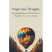 Forget Your Thoughts: The Unexpected Power of Mindlessness to Boost Your Mindfulness Practice