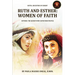 Ruth and Esther: WOMEN OF FAITH: Ruth Ancestor of Christ Esther the Queen Who Saved Her People (Latest Edition)