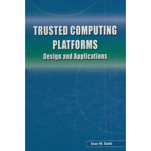 Trusted Computing Platforms: Design and Applications