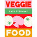 Veggie Food: 180 Simple Triple-Tested Recipes