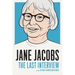 Jane Jacobs: The Last Interview: and Other Conversations