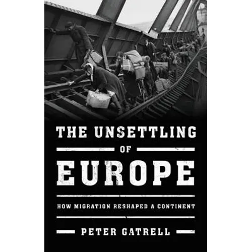 The Unsettling of Europe: How Migration Reshaped a Continent