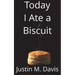 Today I Ate a Biscuit