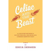 Celiac and the Beast: A Love Story Between a Gluten-Free Girl, Her Genes, and a Broken Digestive Tract