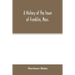 A history of the town of Franklin, Mass.; from its settlement to the completion of its first century, 2d March, 1878; with genealogical notices of its