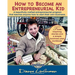 How To Become An Entrepreneurial Kid: Three inspiring stories and a simple business plan workbook. Great for kids of all ages and perfect for adults w