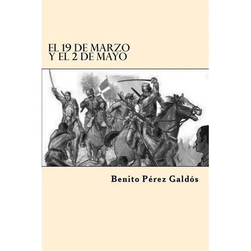 El 19 de Marzo y el 2 de Mayo (Spanish Edition)