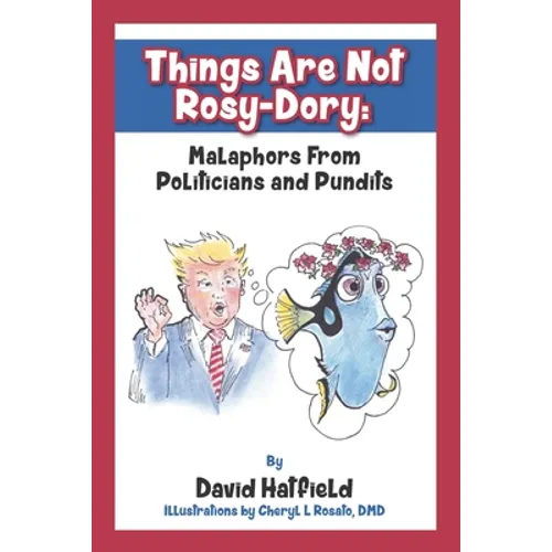 Things Are Not Rosy-Dory: Malaphors From Politicians and Pundits