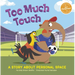 Too Much Touch: A Story about Personal Space