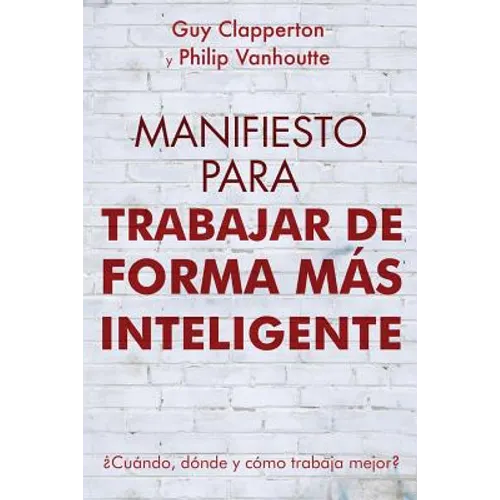Manifiesto Para Trabajar de Forma Más Inteligente: ¿Cuándo, dónde y cómo trabaja mejor?