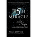 The Fifth Miracle: The Search for the Origin and Meaning of Life