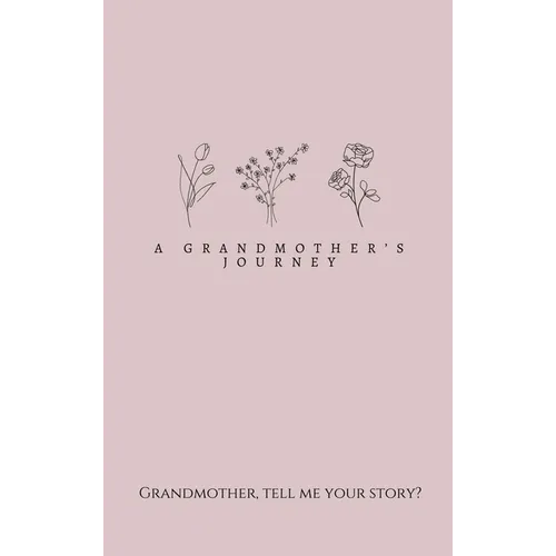A Grandmother's Journey: Grandmother, tell me your story?
