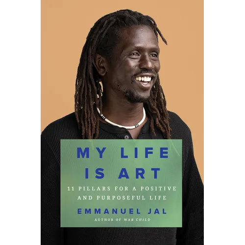 My Life Is Art: 11 Pillars for a Positive and Purposeful Life