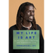 My Life Is Art: 11 Pillars for a Positive and Purposeful Life