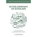 In the Company of Scholars - a Commentary on al-Nawawī's Forty Ḥadīth