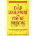 The Child Development and Positive Parenting Master Class: Proven Methods for Raising Well-Behaved and Intelligent Children, with Accelerated Learning