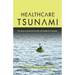 Healthcare Tsunami: The wave of consumerism that will change U.S. business