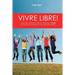 Vivre libre!: La joie de la liberté et de la victoire en Christ