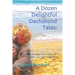 A Dozen Delightful Dachshund Tales: : True Stories Including Doxie Angels, War Wieners and Canine Inspirations