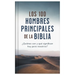 Los 100 Hombres Principales de la Biblia: ¿Quiénes Son Y Qué Significan Hoy Para Nosotros?