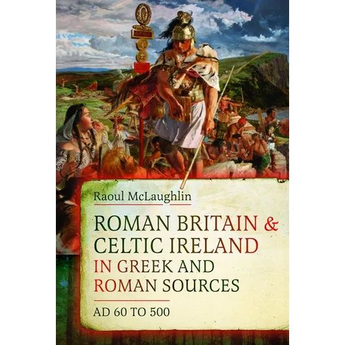 Roman Britain and Celtic Ireland in Greek and Roman Sources (AD 60-500)