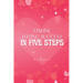Online Dating Success in Five Steps: How to Succeed at Online Dating/ Practical Advice for Having Memorable Dates for Both Men and Women