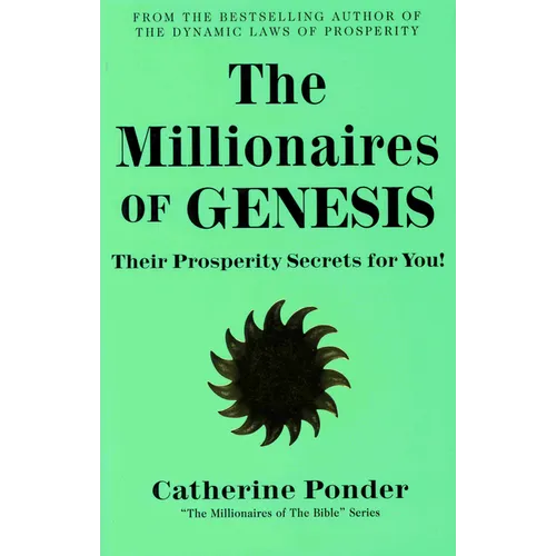 The Millionaires of Genesis: Their Prosperity Secrets for You! (the Millionaires of the Bible Series)