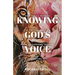Knowing God's Voice: What Female Prophets of the Bible Teach Us about Recognizing, Trusting, and Obeying God