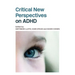 Critical New Perspectives on ADHD