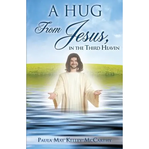A Hug from Jesus, in the Third Heaven