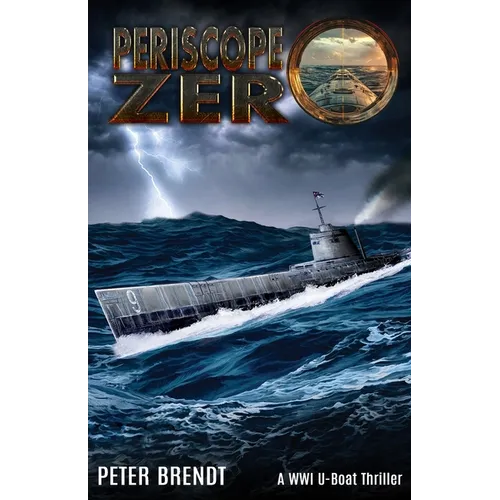 Periscope Zero: A WWI U-Boat Thriller