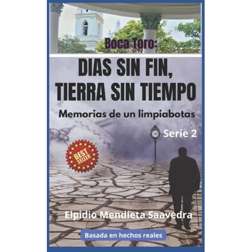 Boca Toro: DIAS SIN FIN, TIERRA SIN TIEMPO: Memorias de un limpiabotas