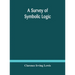 A Survey Of Symbolic Logic