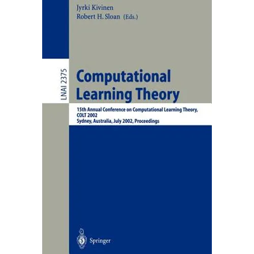 Computational Learning Theory: 15th Annual Conference on Computational Learning Theory, Colt 2002, Sydney, Australia, July 8-10, 2002. Proceedings - Paperback