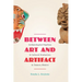 Between Art and Artifact: Archaeological Replicas and Cultural Production in Oaxaca, Mexico
