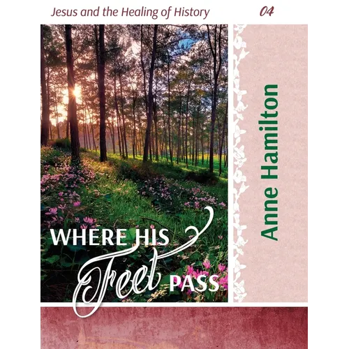 Where His Feet Pass: Jesus and the Healing of History 04