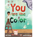 You Are The Color