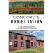 Concord's Wright Tavern: At the Crossroads of the American Revolution
