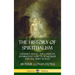 The History of Spiritualism: Volumes I and II - The Complete, Unabridged Aspects of Mediums and the Spirit World (Hardcover)