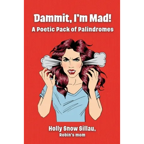 Dammit, I'm Mad!: A Poetic Pack of Palindromes