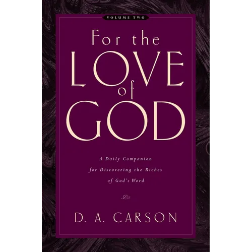 For the Love of God: A Daily Companion for Discovering the Riches of God's Word (Vol. 2) Volume 2