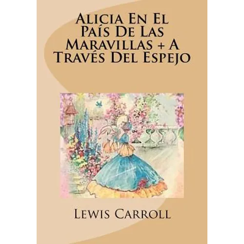 Alicia En El Pais De Las Maravillas + A Traves Del Espejo