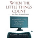 When the Little Things Count . . . and They Always Count: 601 Essential Things That Everyone In Business Needs to Know