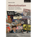 Absolutization: The Source of Dogma, Repression, and Conflict
