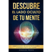 Descubre el lado oculto de tu mente: Libera el poder del pensamiento positivo y consigue todo lo que quieres