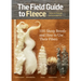 The Field Guide to Fleece: 100 Sheep Breeds & How to Use Their Fibers