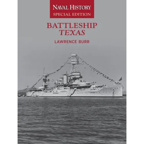 Battleship Texas: Naval History Special Edition