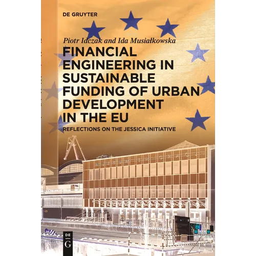 Financial Engineering in Sustainable Funding of Urban Development in the EU: Reflections on the Jessica Initiative