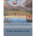 The History of Yachting, 1600 - 1815 by: Arthur Hamilton Clark (ILLUSTRATED)